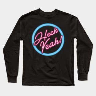 Heck Yeah, Retro Neon Sign Long Sleeve T-Shirt